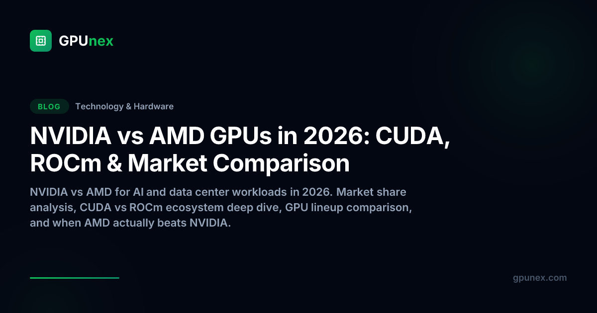 Cuda Amd NVIDIA vs. AMD GPUs 2026: CUDA, ROCm & Marktvergleich | GPUnex Blog